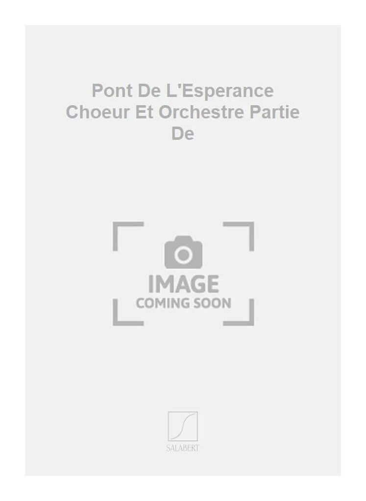 Pont De L'Esperance Choeur Et Orchestre Partie De